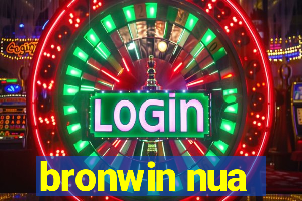 bronwin nua